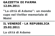 GAZZETTA DI PARMA
12.04.2011
“La città di Adamo”: un mondo cupo nel thriller memoriale di Nisini