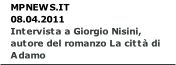 MPNEWS.IT 
08.04.2011
Intervista a Giorgio Nisini, autore del romanzo La città di Adamo